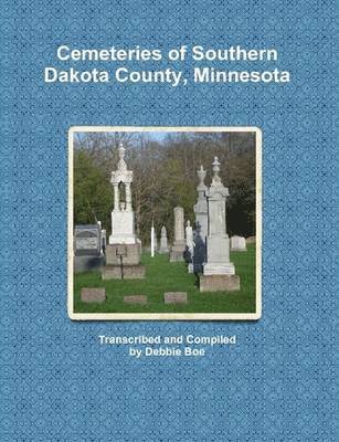 Cemeteries of Southern Dakota County, Minnesota 1