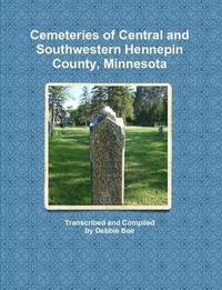 bokomslag Cemeteries of Central and Southwestern Hennepin County, Minnesota