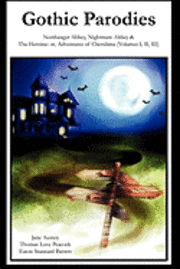 Thomas Love Peacock, Eaton Stannard Barrett - Gothic Parodies: Northanger Abbey, Nightmare Abbey & The Heroine: or, Adventures of Cherubina (Volumes I, II, III), Häftad