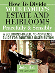 bokomslag How to Divide Your Family's Estate and Heirlooms Peacefully and Sensibly