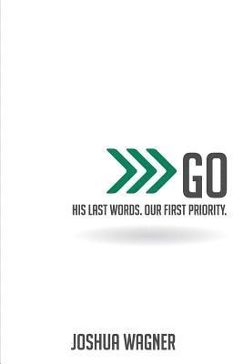 bokomslag Go: His Last Words. Our First Priority.