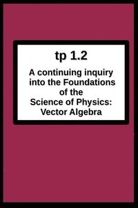 bokomslag tp1.2 A continuing inquiry into the Foundations of the Science of Physics