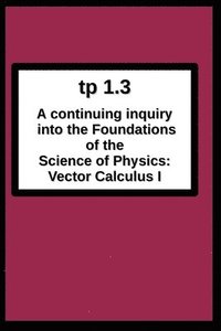 bokomslag tp1.3 A continuing inquiry into the Foundations of the Science of Physics