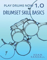 bokomslag Play Drums Now 1.0: Drumset Skill Basics