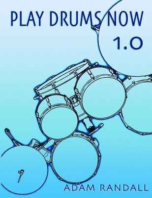 bokomslag Play Drums Now 1.0: Drumset Skill Basics