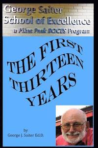 bokomslag The first thirteen Years: How "The George Saiter School of Excellence" Began