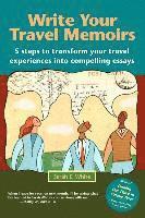 bokomslag Write Your Travel Memoirs: 5 Steps to Transform Your Travel Experiences Into Compelling Essays