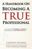 bokomslag A Handbook on Becoming A True Professional