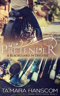 bokomslag The Pretender: A Blackguard in Disguise: Caselli Family Series Book 1