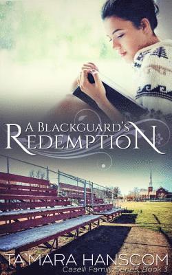 A Blackguard's Redemption: Caselli Family Series Book 3 1