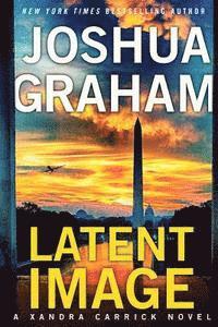 Joshua Graham - Latent Image: A Xandra Carrick Novel, Häftad