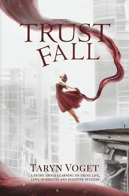 Trust Fall: A Story about Learning to Trust Life, Love Ourselves, and Redefine Success 1