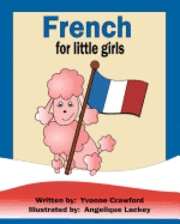 French for Little Girls: A beginning French workbook for little girls 1