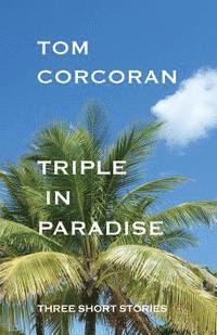 bokomslag Triple in Paradise: Three Short Stories by the Author of the Alex Rutledge Mysteries