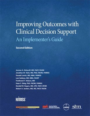 Jerry Osheroff, Jonathan Teich, Donald Levick, Luis Saldana, Ferdinand Velasco, Dean Sittig, Kendall Rogers, Robert Jenders - Improving Outcomes with Clinical Decision Support, Häftad