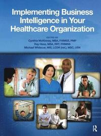 bokomslag Implementing Business Intelligence In Your Healthcare Organization