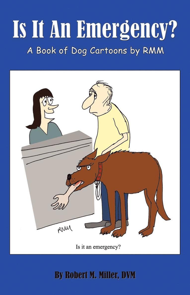 Is It An Emergency? A Book of Dog Cartoons by RMM 1