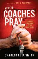 bokomslag When Coaches Pray: A Guide for Every Minute of the Game of Life