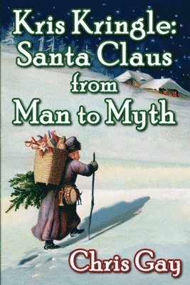 bokomslag Kris Kringle: Santa Claus from Man to Myth