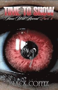 Time To Show-RELOADED-Time Will Reveal part 6