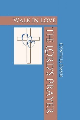 Cynthia Davis - The Lord's Prayer: Walk in Love, Häftad