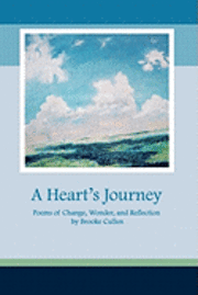 A Heart's Journey: Poems of Change, Wonder, and Reflection 1