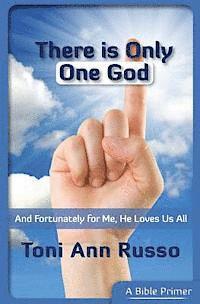 There Is Only One God: And Fortunately for Me He Loves Us All