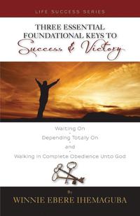 bokomslag Three Essential Foundational Keys to Success and Victory