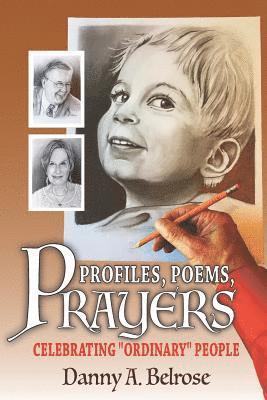 Profiles, Poems, Prayers: Celebrating Ordinary People 1