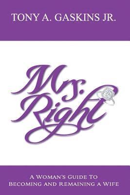 Karen R. Thomas - Mrs. Right: A woman's guide to becoming and remaining a wife, Häftad