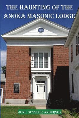 The Haunting of the Anoka Masonic Lodge 1