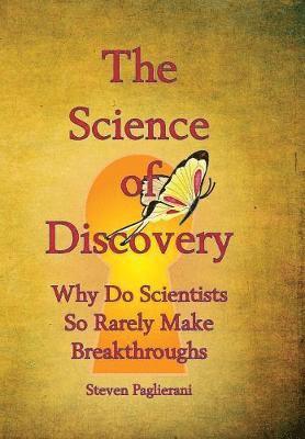 The Science of Discovery (why do scientists so rarely make breakthoughs?) 1