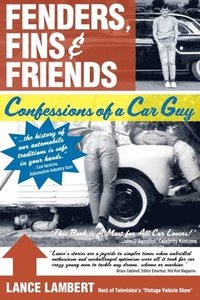 bokomslag Fenders, Fins & Friends: Confessions of a Car Guy