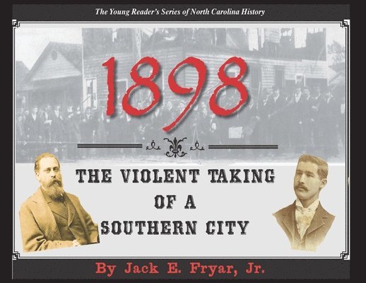 1898: The Violent Taking of a Southern City 1