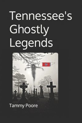 Tennessee's Ghostly Legends 1