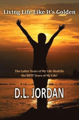 Dionne L Jordan, Rachel Wood - Living Life Like It's Golden, Häftad