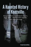 bokomslag A Haunted History of Knoxville