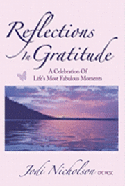 Reflections In Gratitude: A Celebration of Life's Most Fabulous Moments 1