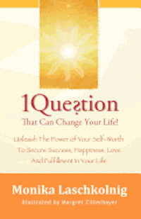 bokomslag 1 Question That Can Change Your Life: Unleash The Power of Your Self-Worth To Secure Success, Happiness, Love And Fulfillment In Your Life