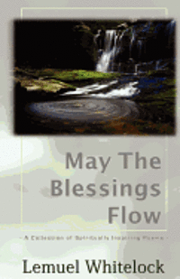 bokomslag May The Blessings Flow: A Collection of Spiritually Inspiring Poems