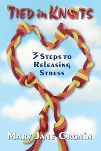 bokomslag Tied in Knots: 3 Steps to Releasing Stress