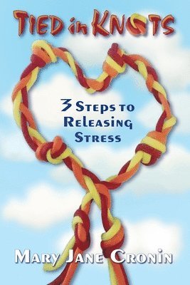 bokomslag Tied in Knots: 3 Steps to Releasing Stress