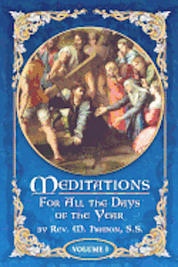 Meditations for All the Days of the Year, Vol 1: From the First Sunday in Advent to Septuagesima Sunday 1