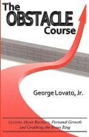 The Obstacle Course: Lessons about Business, Personal Growth and Grabbing the Brass Ring