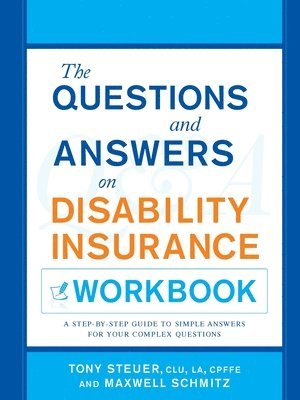 Tony Steuer, Maxwell Schmitz - The Questions and Answers on Disability Insurance Workbook, Häftad