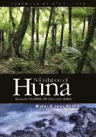 The Foundation of Huna - Ancient Wisdom for Modern Times