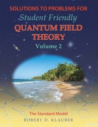 bokomslag Solutions to Problems for Student Friendly Quantum Field Theory Volume 2