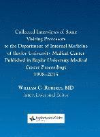 bokomslag Collected Interviews of Some Visiting Professors to the Department of Internal Medicine of Baylor University Medical Center Published in Baylor University Medical Center Proceedings 1998-2015