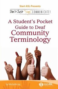 bokomslag Don't Just Sign... Communicate!: A Student's Pocket Guide to Deaf Community Terminology