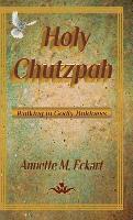 Holy Chutzpah: Walking in Godly Boldness 1